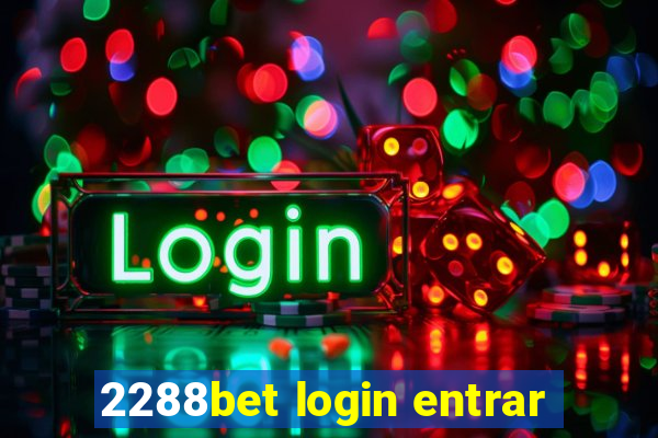 2288bet login entrar